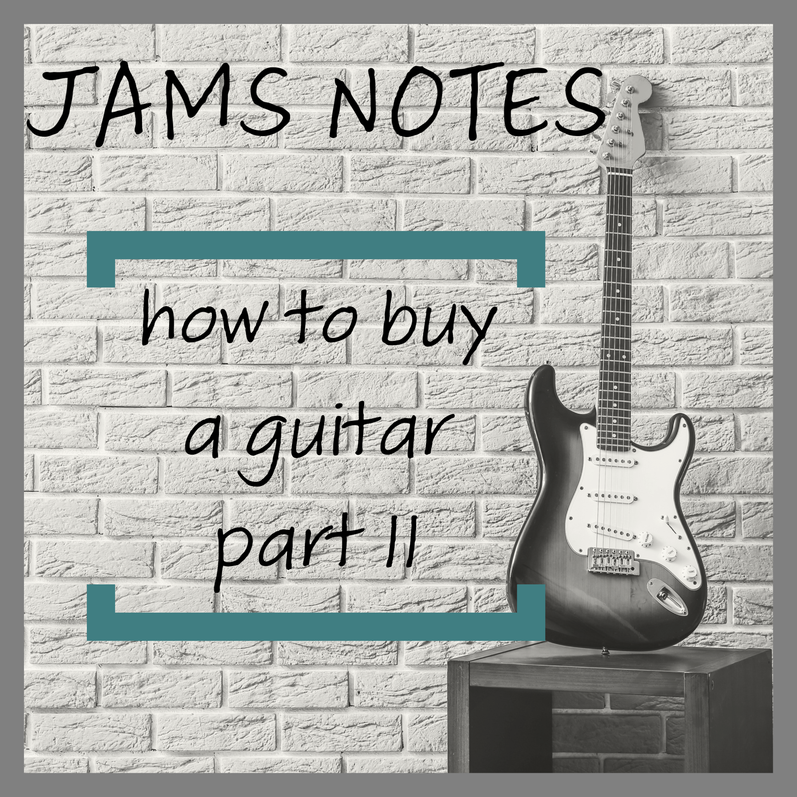 How to Buy a Guitar Part II